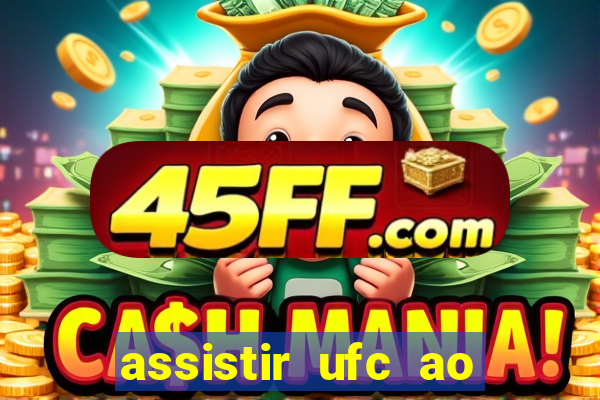 assistir ufc ao vivo futemax